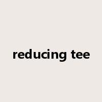 reducing tee是什么意思