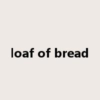 loaf of bread是什么意思