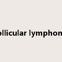 Follicular lymphoma是什么意思