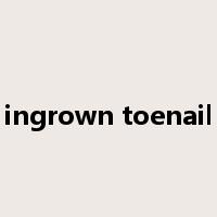 ingrown toenail是什么意思