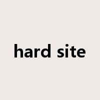 hard site是什么意思