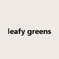 leafy greens是什么意思