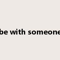 be with someone是什么意思