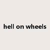 hell on wheels是什么意思