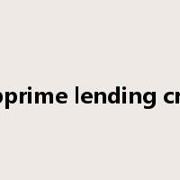 subprime lending crisis是什么意思