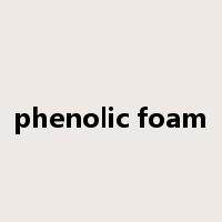 phenolic foam是什么意思
