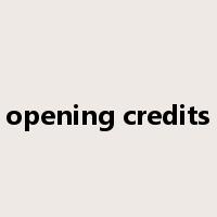 opening credits是什么意思