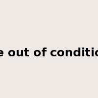 be out of condition是什么意思