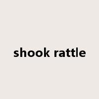 shook rattle是什么意思
