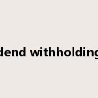 dividend withholding tax是什么意思