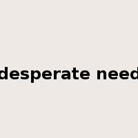 desperate need是什么意思