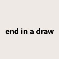 end in a draw是什么意思