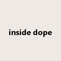 inside dope是什么意思
