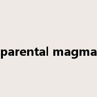 parental magma是什么意思