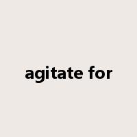 agitate for是什么意思