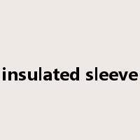 insulated sleeve是什么意思