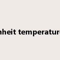 Fahrenheit temperature scale是什么意思