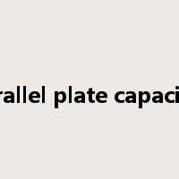parallel plate capacitor是什么意思