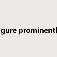 figure prominently是什么意思