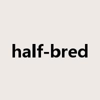 half-bred是什么意思