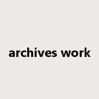 archives work是什么意思