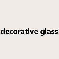 decorative glass是什么意思