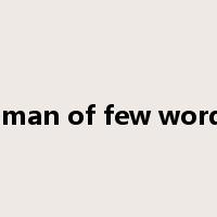 a man of few words是什么意思
