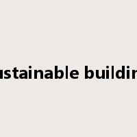 sustainable building是什么意思