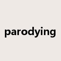 parodying是什么意思