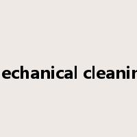 mechanical cleaning是什么意思