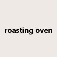 roasting oven是什么意思