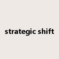 strategic shift是什么意思