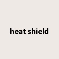 heat shield是什么意思