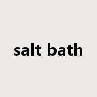 salt bath是什么意思