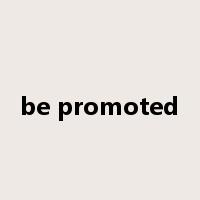 be promoted是什么意思