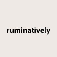 ruminatively是什么意思
