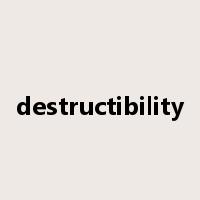 destructibility是什么意思