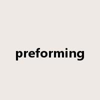 preforming是什么意思