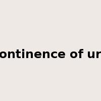 incontinence of urine是什么意思