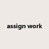 assign work是什么意思