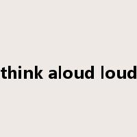 think aloud loud是什么意思