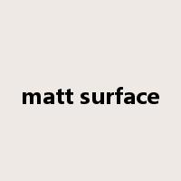 matt surface是什么意思