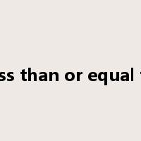 less than or equal to是什么意思
