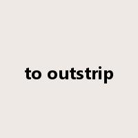 to outstrip是什么意思