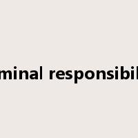 criminal responsibility是什么意思