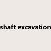 shaft excavation是什么意思