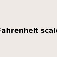 Fahrenheit scale是什么意思