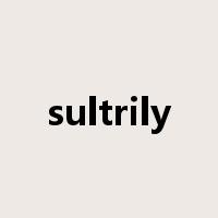 sultrily是什么意思
