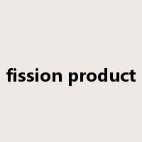 fission product是什么意思