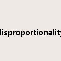 disproportionality是什么意思